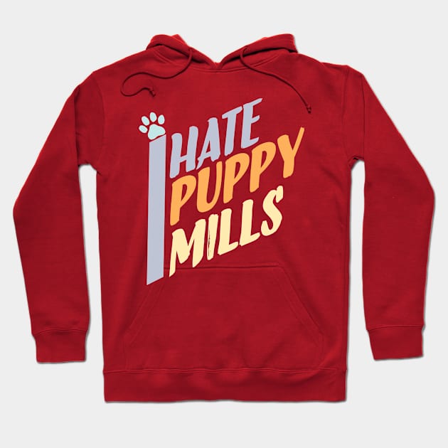 I Hate Puppy Mills 1 Hoodie by veerkun